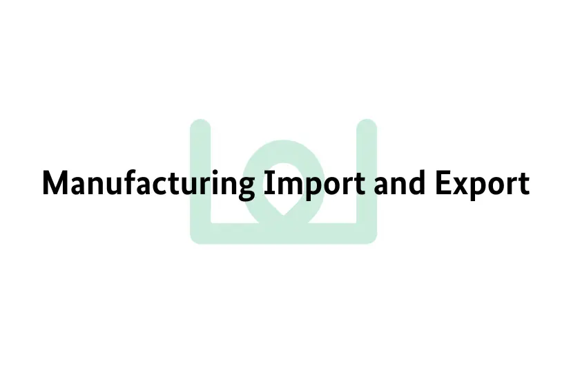 Manufacturing Import and Export